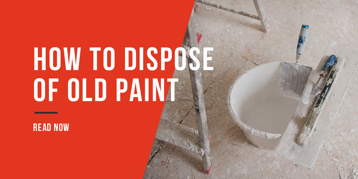 How To Dispose Of Old Paint DTM Mix Blog